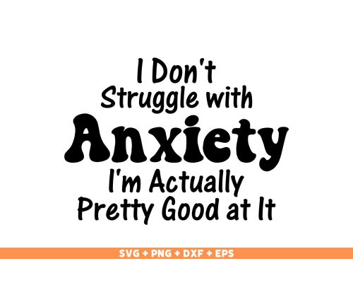 Tips Jual Funny Design I Don’t Struggle With Anxiety di Luar Negeri